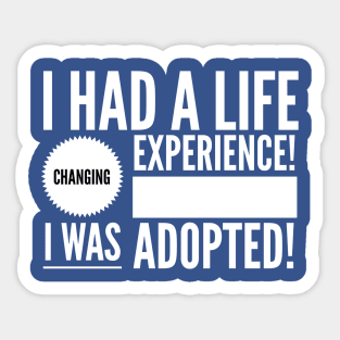 Life Changing Experience Being Adopted Sticker